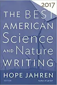 Book cover of The Best American Science and Nature Writing 2017