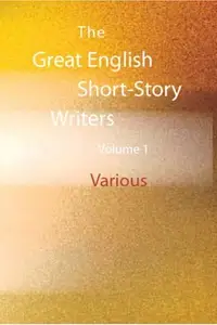Book cover of The Great English Short-Story Writers, Volume 1