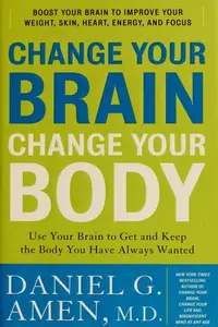 Book cover of Change your brain, change your body