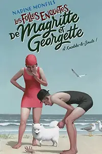 Book cover of Les folles enquêtes de Magritte et Georgette - A Knokke-le-Zoute !
