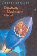 Book cover of Stowaway to the Mushroom Planet