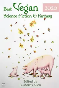 Book cover of Best Vegan Science Fiction & Fantasy 2020
