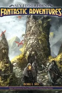 Book cover of Sly Flourish's Fantastic Adventures for 5e