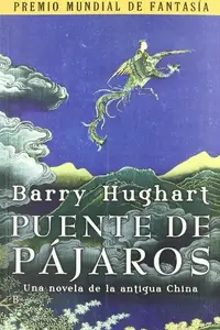 Book cover of Puente de pájaros : una novela de la antigua China