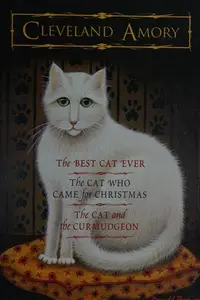 Book cover of The cat who came for Christmas ; The cat and the curmudgeon ; The best cat ever