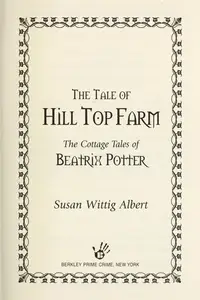Book cover of The tale of Hill Top Farm : the cottage tales of Beatrix Potter