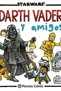 Book cover of Star Wars Darth Vader y amigos