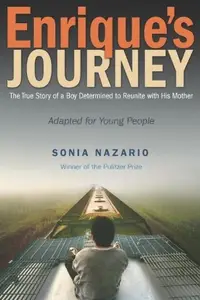 Book cover of Enrique's Journey (The Young Adult Adaptation): The True Story of a Boy Determined to Reunite with His Mother