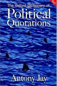 Book cover of OXFORD DICTIONARY OF POLITICAL QUOTATIONS; ED. BY ANTONY JAY