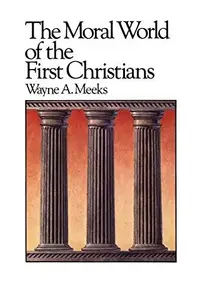 Book cover of The Moral World of the First Christians