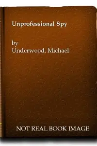 Book cover of The unprofessional spy