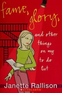 Book cover of Fame, Glory, and Other Things on My To Do List