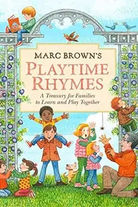 Book cover of Marc Brown's Playtime Rhymes: A Treasury for Families to Learn and Play Together