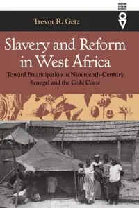 Book cover of Slavery and Reform in West Africa: Toward Emancipation in Nineteenth Century Senegal and the Gold Coast (Western African Studies)