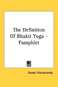 Book cover of The Definition Of Bhakti Yoga - Pamphlet