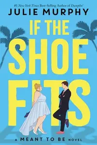 Book cover of If the Shoe Fits (a Meant to Be Novel) A Meant to Be Novel