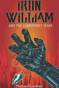 Book cover of Iron William and the Carpenter's Tears