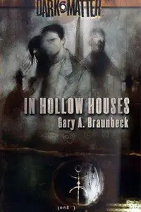 Book cover of In Hollow Houses (Dark Matter, Book 1)