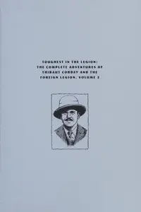Book cover of Toughest in the Legion - the Complete Adventures of Thibaut Corday and the Foreign Legion, Volume 2