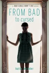 Book cover of Bad Girls Dont Die From Bad To Cursed