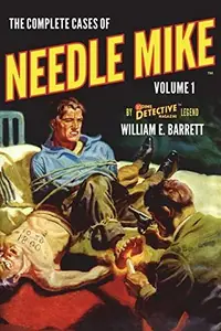 Book cover of The Complete Cases of Needle Mike, Volume 1
