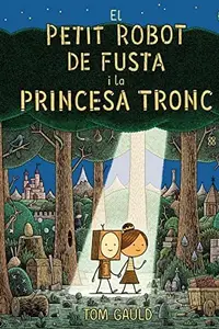 Book cover of El petit robot de fusta i la princesa tronc