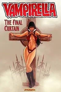 Book cover of Vampirella Volume 6 : the Final Curtain