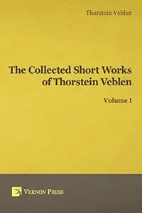 Book cover of Collected Short Works of Thorstein Veblen - Volume I