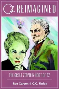 Book cover of Oz Reimagined: The Great Zeppelin Heist of Oz