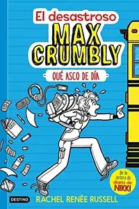 Book cover of El desastroso Max Crumbly. Qué asco de día