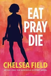 Book cover of Eat, Pray, Die
