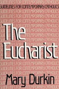 Book cover of The Eucharist (Guidelines for Contemporary Catholics)