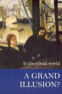 Book cover of Is the Visual World a Grand Illusion?