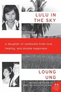 Book cover of Lulu In The Sky A Daughter Of Cambodia Finds Love Healing And Double Happiness