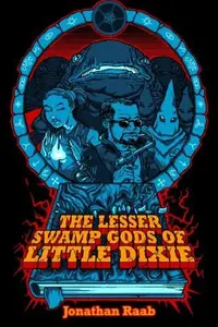 Book cover of The Lesser Swamp Gods of Little Dixie
