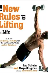 Book cover of The New Rules of Lifting for Life: An All-New Muscle-Building, Fat-Blasting Plan for Men and Women Who Want to Ace Their Midlife Exams