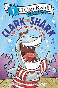 Book cover of Clark the Shark and the School Sing