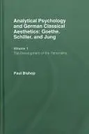 Book cover of Analytical Psychology and German Classical Aesthetics: Goethe, Schiller and Jung, Volume 1