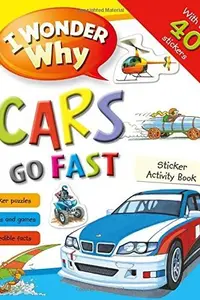 Book cover of I Wonder Why Cars Go Fast Sticker Activity Book