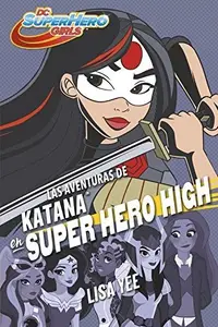 Book cover of Las aventuras de Katana en Super Hero High