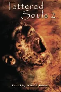 Book cover of Tattered Souls 2: From the Publisher of the multiple Bram Stoker Award Nominated +Horror Library+ series.