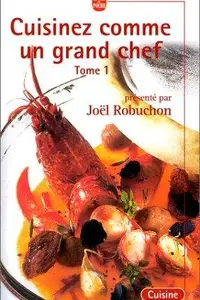Book cover of Cuisinez Comme un Grand Chef, Tome 1 (French Edition)
