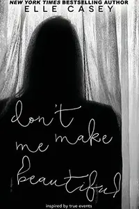Book cover of Don't Make Me Beautiful