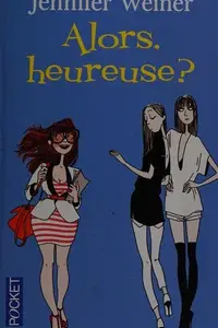 Book cover of Alors, heureuse?