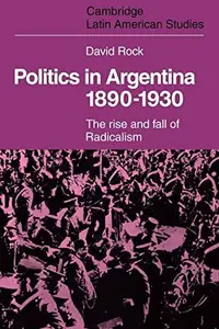 Book cover of Politics in Argentina, 1890-1930