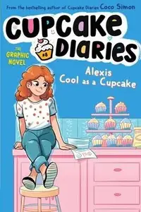 Book cover of Alexis Cool As a Cupcake