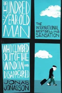 Book cover of The Hundred-year-old Man who Climbed Out of the Window and Disappeared