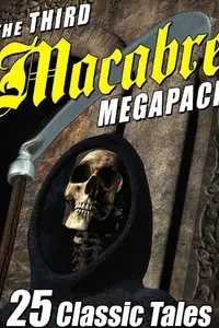 Book cover of The Third Macabre MEGAPACK®: 25 Classic Tales of Horror