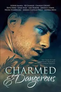 Book cover of Charmed and Dangerous: Ten Tales of Gay Paranormal Romance and Urban Fantasy