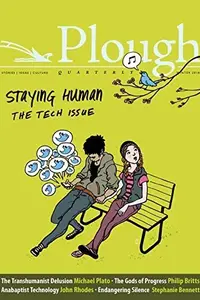 Book cover of Plough Quarterly No. 15 - Staying Human